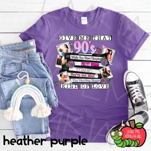 Give Me That 90's Kind of Love Movies T-Shirt