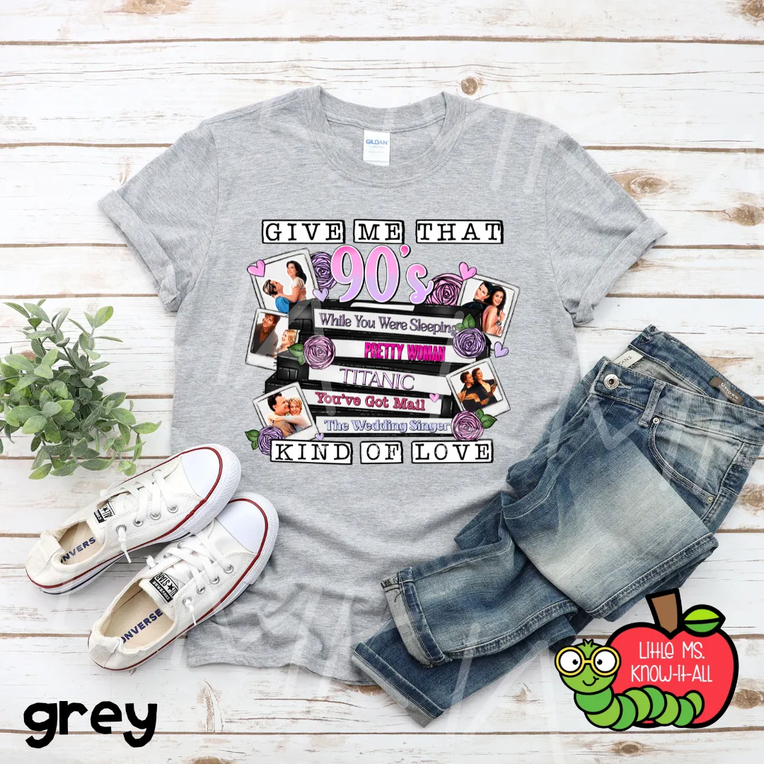 Give Me That 90's Kind of Love Movies T-Shirt