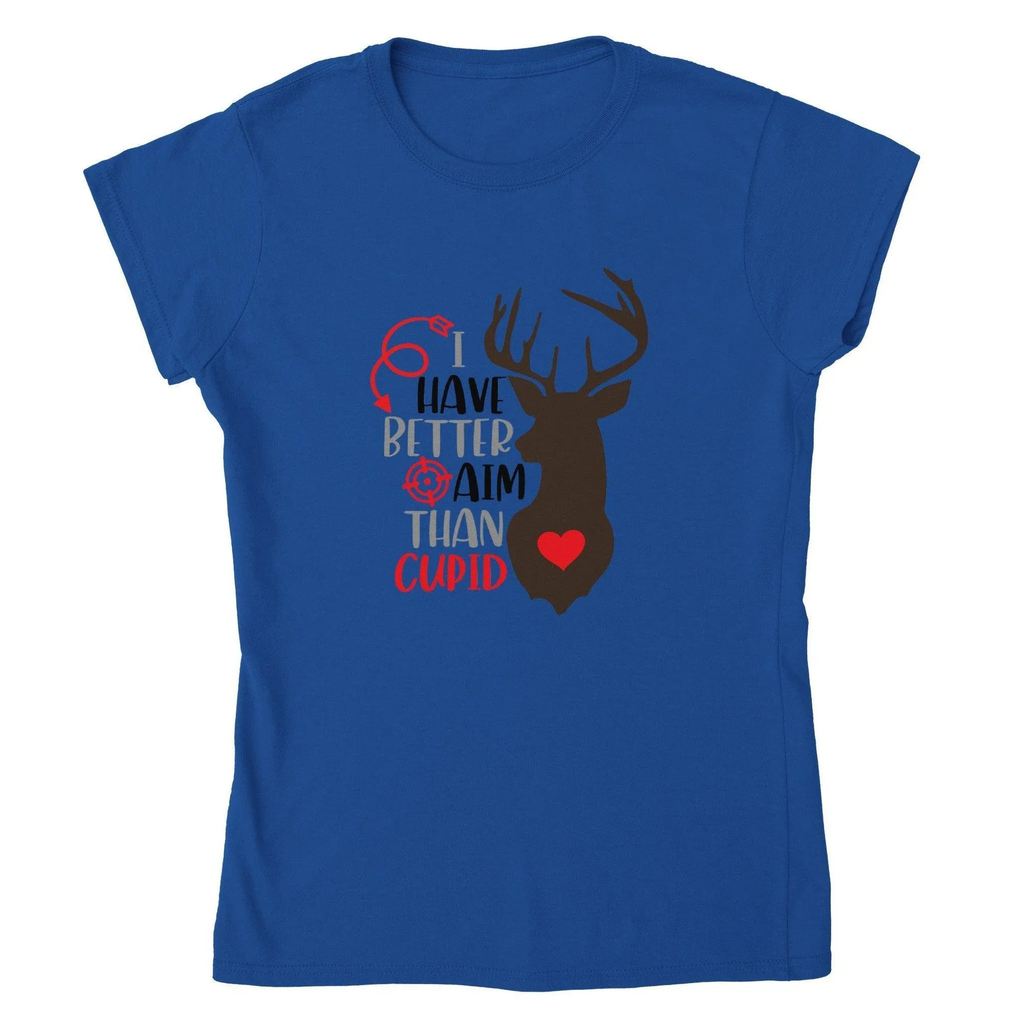 I HAVE BETTER AIM THAN CUPID T-shirt