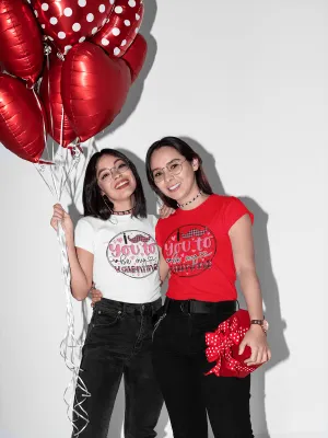 YOU TO BE MY VALENTINE T-shirt