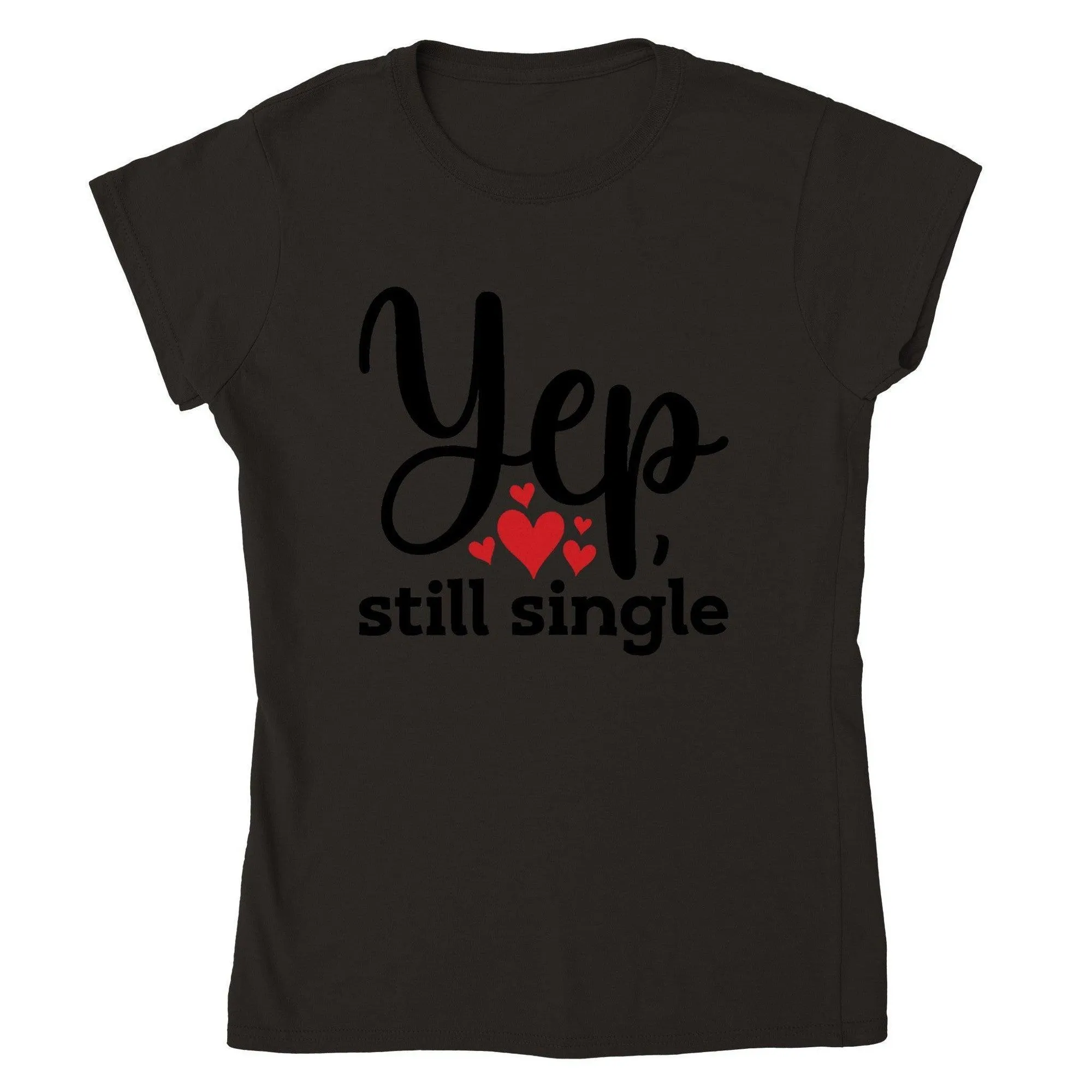 YUP STILL SINGLE T-shirt